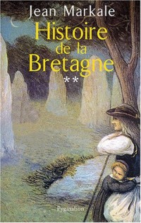 Histoire de la Bretagne, tome 2 : Du royaume au duché, 845-1364