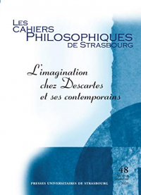 L'imagination chez Descartes et ses contemporain (Cahiers Philosophiques de Strasbourg, n° 48)