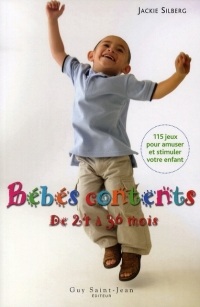 Bébés contents de 24 à 36 mois : 115 Jeux pour amuser et stimuler votre bambin