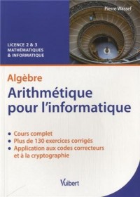 Algèbre - Arithmétique pour l'informatique - Licence 2 & 3 Mathématiques & Informatique