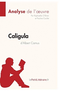 Caligula d'Albert Camus (Analyse de l'oeuvre): Comprendre la littérature avec lePetitLittéraire.fr