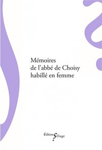 Memoires de l'abbé de Choisy habillé en femme