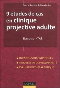 9 études de cas en clinique projective adulte : Rorschach, TAT: Questions diagnostiques, troubles de la personnalité, évaluation thérapeutique