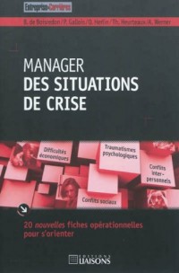 Manager des situations de crise: 20 nouvelles fiches opérationnelles pour s'orienter.