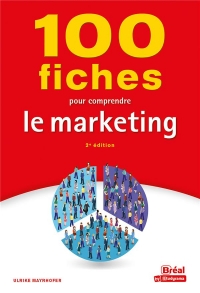 100 fiches pour comprendre le marketing