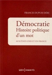 Démocratie : Histoire politique d'un mot aux Etats-Unis et en France