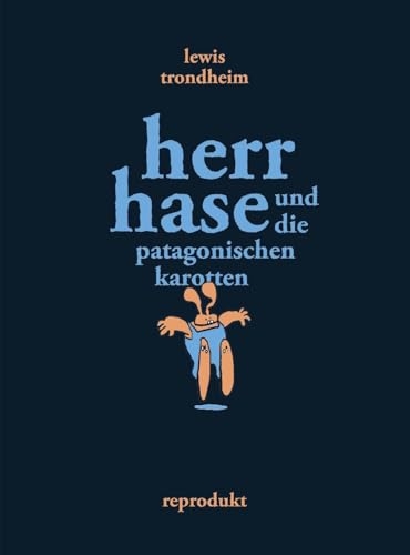 Herr Hase und die patagonischen Karotten: Vorzugsausgabe mit signiertem Exlibris - limitiert auf 200 Exemplare