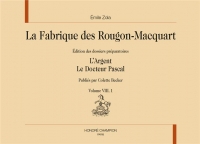 La fabrique des Rougon-Macquart. Vol. 8/1 et 8/2 : L'Argent, Le Docteur Pascal: en 2 volumes