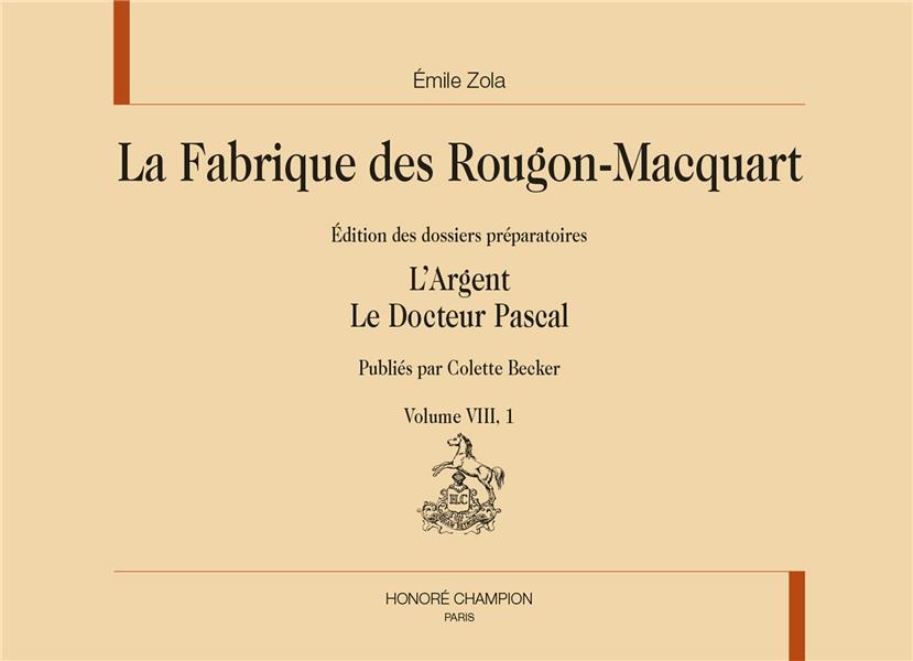 La fabrique des Rougon-Macquart. Vol. 8/1 et 8/2 : L'Argent, Le Docteur Pascal: en 2 volumes
