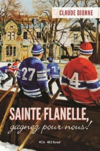Sainte Flanelle, Gagnez pour Nous!