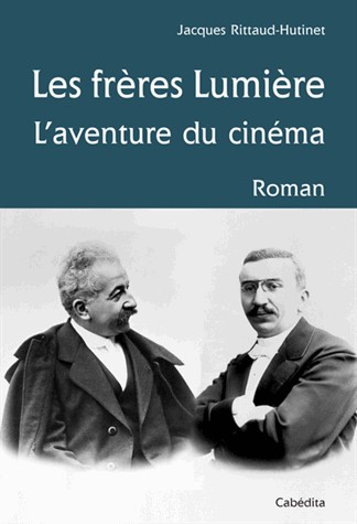 LES FRERES LUMIERE, L'AVENTURE DU CINEMA