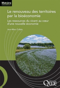 Le renouveau des territoires par la bioéconomie: Les ressources du vivant au coeur d'une nouvelle économie