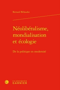 Néolibéralisme, mondialisation et écologie - de la politique en modernité: DE LA POLITIQUE EN MODERNITÉ