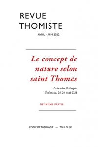Revue thomiste - N°2/2022: Le concept de nature selon saint Thomas. Deuxième partie