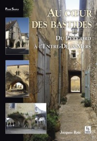 Au coeur des bastides - du Périgord à l'entre-deux-mers