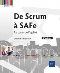 De Scrum à SAFe - Au cœur de l'agilité (2e édition)