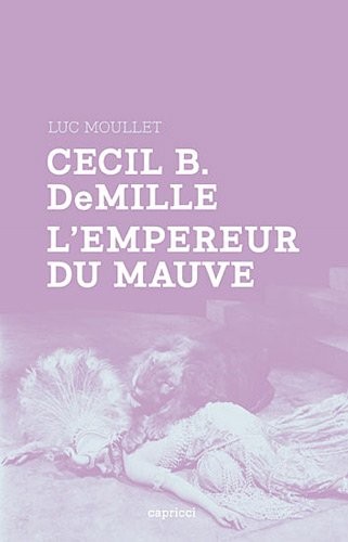 Cecil B. DeMille l'empereur du mauve
