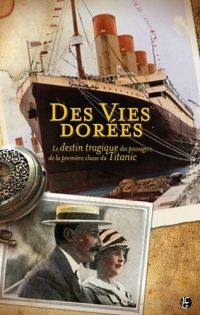 Titanic, des vie dorées : Le destin des passagers de première classe