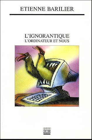 L'ignorantique : L'ordinateur et nous