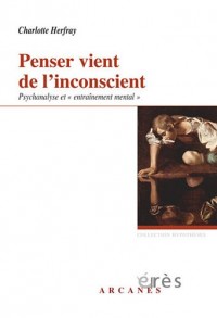 Penser vient de l'inconscient : La méthode de l'entraînement mental