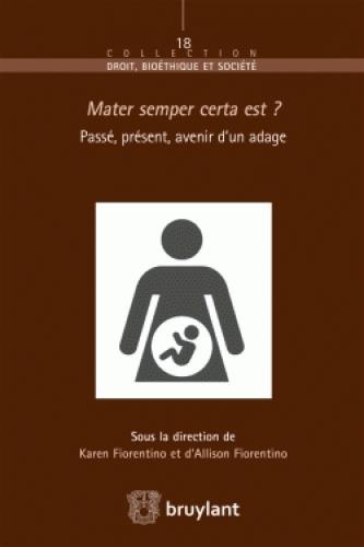 Mater semper certa est ?: Passé, présent, avenir d'un adage