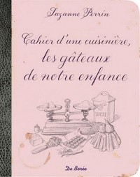Cahier d'une cuisinière les Gateaux de Notre Enfance