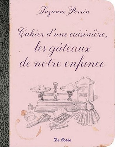 Cahier d'une cuisinière les Gateaux de Notre Enfance