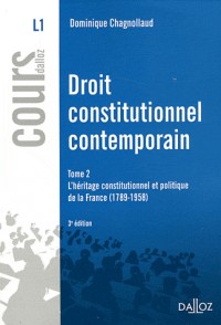 Droit constitutionnel contemporain Tome 2. Héritage constitutionnel politiq France -3e éd: L'héritage constitutionnel et politique de la France (1789-1958)