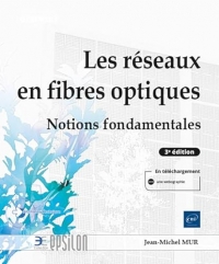 Les réseaux en fibres optiques - Notions fondamentales (4e édition)