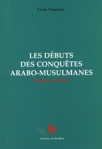Les débuts des conquêtes arabo-musulmanes : Mythes et réalité