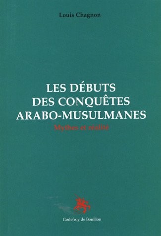 Les débuts des conquêtes arabo-musulmanes : Mythes et réalité