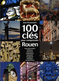 100 CLES POUR COMPRENDRE ROUEN