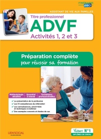 Titre professionnel ADVF Activités 1, 2 et 3 : Préparation complète pour réussir sa formation - Assistant de vie aux familles