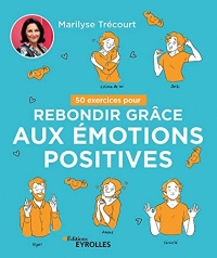 50 exercices pour rebondir grâce aux émotions positives