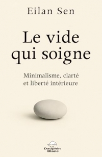 Le Vide qui soigne - Minimalisme, clarté et liberté intérieure