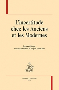 L'incertitude chez les Anciens et Modernes