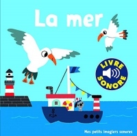 La Mer : 6 Sons, 6 Images, 6 Puces (Livre Sonore)