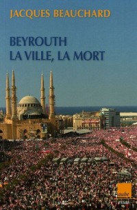 Beyrouth, la ville, la mort