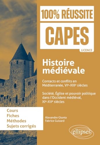 Histoire médiévale: Contacts et conflits en Méditerranée, VIe-XIIIe siècles ; Société, Église et pouvoir politique dans l’Occident médiéval, XIe-XVe siècles. CAPES d'histoire-géographie