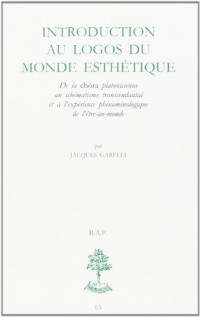 Introduction au logos du monde esthétique : de la Chôra platocienne au schématisme transcendantal et à l'expérience phénoménologique du monde