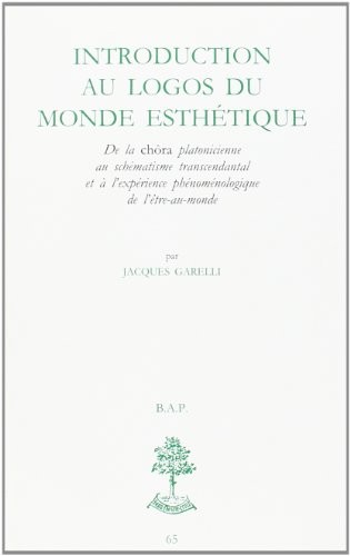 Introduction au logos du monde esthétique : de la Chôra platocienne au schématisme transcendantal et à l'expérience phénoménologique du monde