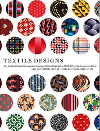 Textile Designs: Two Hundred Years of European and American Patterns Organized by Motif, Style, Color, Layout, and Period