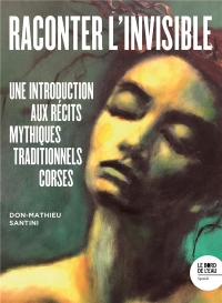 Raconter l’invisible: Une introduction aux récits mythiques traditionnels corses
