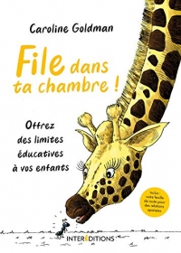 File dans ta chambre ! Offrez des limites éducatives à vos enfants: Offrez des limites éducatives à vos enfants