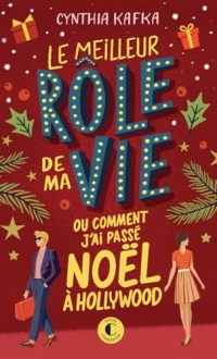 Le meilleur rôle de ma vie (ou comment j'ai passé Noël à Hollywood)