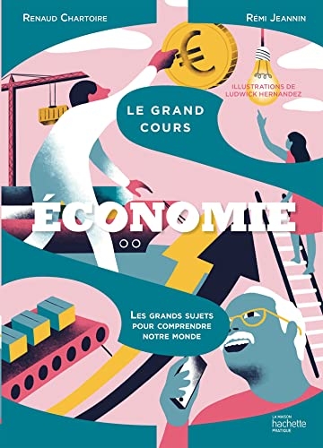 Le grand cours Économie: Les grands sujets pour comprendre notre monde
