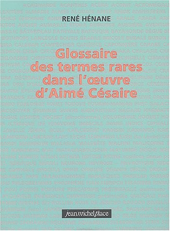 Glossaire des termes rares dans l'oeuvre d'Aimé Césaire