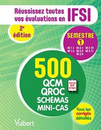 IFSI : le semestre 1 en 500 QCM, QROC, schémas et mini-cas : Réussissez toutes vos évaluations : UE 1.1, 1.3, 2.1, 2.2, 2.4, 2.10, 2.11