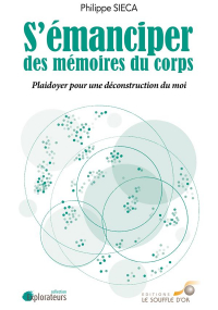 S'émanciper des mémoires du corps : Plaidoyer pour une déconstruction du moi