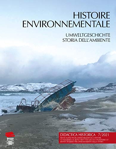 DIDACTICA HISTORICA 7/2021. HISTOIRE ENVIRONNEMENTALE / UMWELTGESCHIC